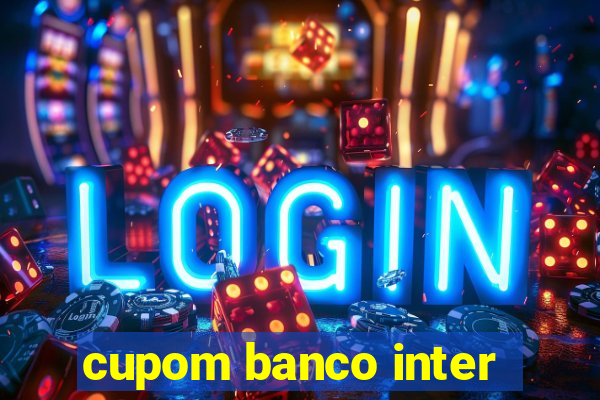 cupom banco inter